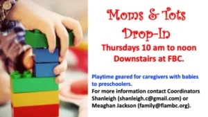 Moms and Tots Drop-In, Thursdays 10 am to noon, downstairs at FBC